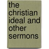 The Christian Ideal And Other Sermons door Edward C. Lefroy