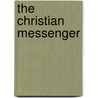 The Christian Messenger by Unknown
