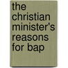 The Christian Minister's Reasons For Bap door Stephen Addington