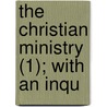 The Christian Ministry (1); With An Inqu door Charles Bridges