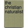 The Christian Naturalist by Edward Budge