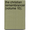 The Christian Remembrancer (Volume 10); by General Books