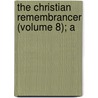 The Christian Remembrancer (Volume 8); A by Unknown