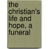 The Christian's Life And Hope, A Funeral