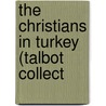 The Christians In Turkey (Talbot Collect door Sally Denton