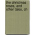 The Christmas Roses, And Other Tales, Ch