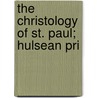 The Christology Of St. Paul; Hulsean Pri by Rostron