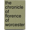 The Chronicle Of Florence Of Worcester by Tyler Florence