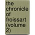 The Chronicle Of Froissart (Volume 2)