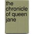 The Chronicle Of Queen Jane