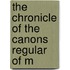 The Chronicle Of The Canons Regular Of M