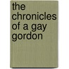 The Chronicles Of A Gay Gordon by Mary Gordon