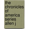 The Chronicles Of America Series Allen J by Gerhard R. Lomer