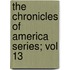 The Chronicles Of America Series; Vol 13