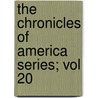 The Chronicles Of America Series; Vol 20 door Allan Nevins