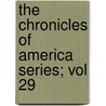 The Chronicles Of America Series; Vol 29 door Allan Nevins