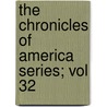 The Chronicles Of America Series; Vol 32 door Allan Nevins