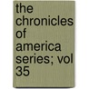 The Chronicles Of America Series; Vol 35 door Allan Nevins