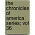 The Chronicles Of America Series; Vol 36