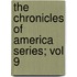 The Chronicles Of America Series; Vol 9