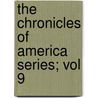 The Chronicles Of America Series; Vol 9 door Allan Nevins