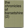 The Chronicles Of Barsetshire (2) by Trollope Anthony Trollope