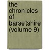 The Chronicles Of Barsetshire (Volume 9) door Trollope Anthony Trollope