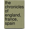 The Chronicles Of England, France, Spain door Jean Froissart