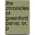 The Chronicles Of Greenford Parva; Or, P