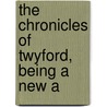 The Chronicles Of Twyford, Being A New A door Frederick John Snell