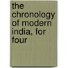 The Chronology Of Modern India, For Four by James Burgess