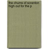 The Chums Of Scranton High Out For The P by Donald Ferguson