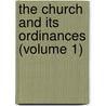 The Church And Its Ordinances (Volume 1) by Walter Farquhar Hook