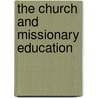The Church And Missionary Education by Young People'S. Missionary Canada