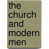 The Church And Modern Men door Mary Emily Dowson