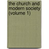The Church And Modern Society (Volume 1) by John Ireland
