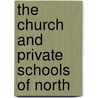 The Church And Private Schools Of North by Charles Lee Raper