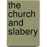 The Church And Slabery by Albert Barnes