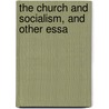 The Church And Socialism, And Other Essa door John Augustine Ryan