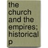 The Church And The Empires; Historical P