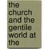 The Church And The Gentile World At The