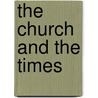 The Church And The Times by Robert Francis Coyle