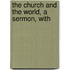 The Church And The World, A Sermon, With