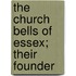 The Church Bells Of Essex; Their Founder