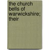 The Church Bells Of Warwickshire; Their by Henry Timothy Tilley