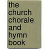 The Church Chorale And Hymn Book by Unknown