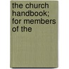 The Church Handbook; For Members Of The by P.V. Smith