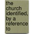 The Church Identified, By A Reference To