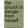 The Church In Danger From Herself door John Acaster