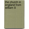 The Church In England From William Iii by Alexander Hugh Hore
